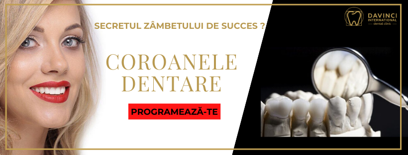 COROANE DENTARE DAVINCI DENTAL CLINIC